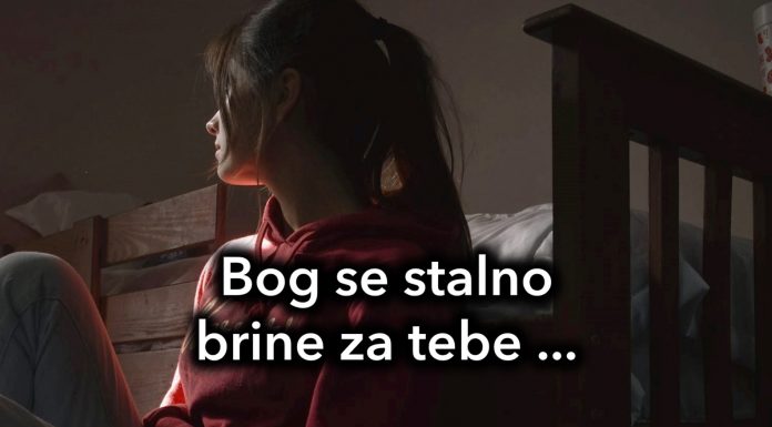 Bog se stalno brine za tebe i čuva te.