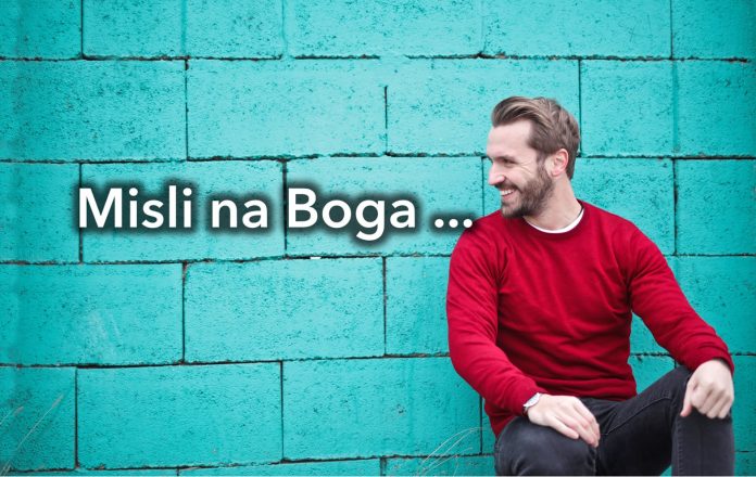 kada si radostan misli na boga