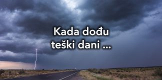 Kada dođu teški dani