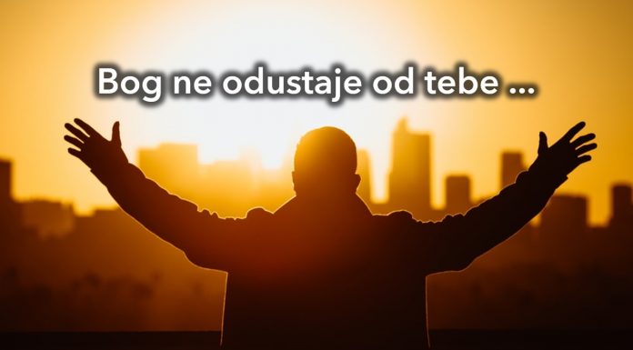 Bog nikad ne odustaje od tebe