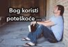 Mudrost dana Bog koristi poteškoće