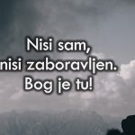 Bog vidi, čuje i izbavit će te! Bog vidi, čuje i izbavit će te!